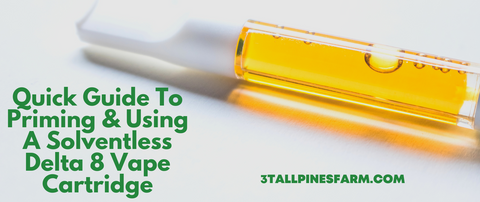 Quick Guide To Priming and Using A Solventless Delta 8 Vape Cartridge