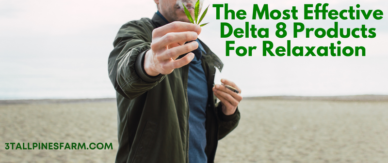 The Most Effective Delta 8 Products For Relaxation