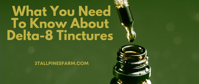 What You Need To Know About Delta 8 Tinctures