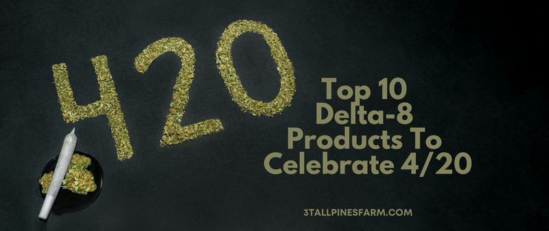 Top 10 Delta-8 Products To Celebrate 4/20