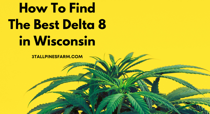 How to Find The Best Delta 8 in Wisconsin
