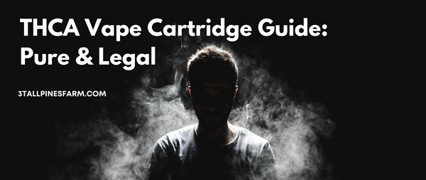 THCA Vape Cartridge Guide: Pure & Legal