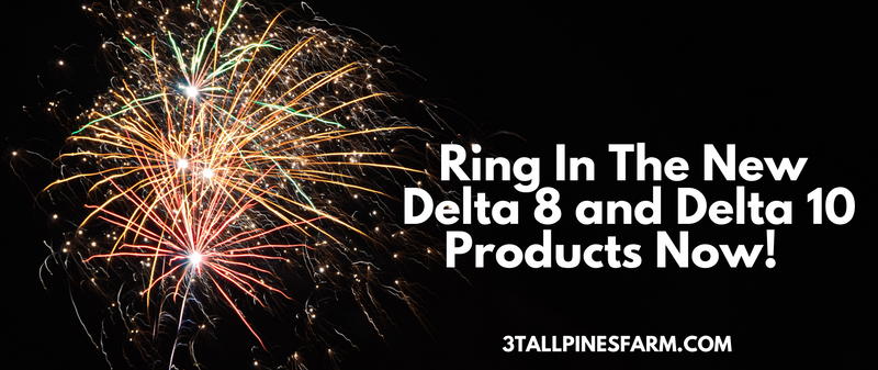 Ring In The New Delta 8 And Delta 10 Products Available Now!